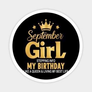 September Girl, Stepping Info My Birthday Like A Queen And Living My Best Life Magnet